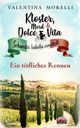 Kloster, Mord und Dolce Vita - Ein t&ouml;dliches Rennen - Valentina Morelli