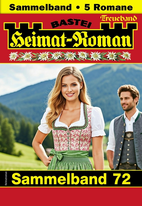 Heimat-Roman Treueband 72 - Sissi Merz, Carola Martin, Andreas Kufsteiner, Verena Kufsteiner