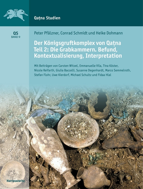 Der Königsgruftkomplex von Qa?na. Teil 2: Die Grabkammern. Befund, Kontextualisierung, Interpretation -  Heike Dohmann,  Peter Pfälzner,  Conrad Schmidt
