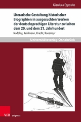 Literarische Gestaltung historischer Biographien in ausgesuchten Werken der deutschsprachigen Literatur zwischen dem 20. und dem 21. Jahrhundert -  Gianluca Esposito