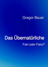 Das Übernatürliche - Gregor Bauer