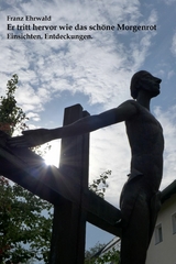 Er tritt hervor wie das sch&ouml;ne Morgenrot - Franz Ehrwald