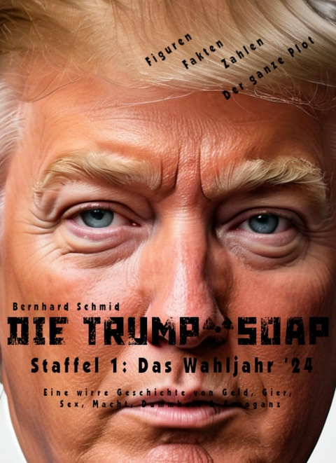 Die Trump-Soap - Bernhard Schmid