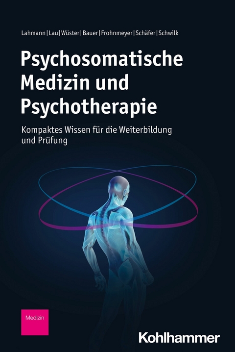 Psychosomatische Medizin und Psychotherapie -  Claas Lahmann,  Inga Lau,  Anne-Louise W&uuml;ster,  Prisca Bauer,  Eva Frohnmeyer,  Laura Sch&auml;fer,  Nora Schwi