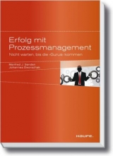 Erfolg mit Prozessmanagement - Manfred J. Senden, Johannes Dworschak