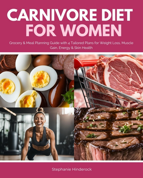 Carnivore Diet for Women -  Stephanie Hinderock
