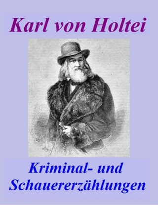 Kriminal- und Schauererzählungen – Karl von Holtei [1798 – 1880].