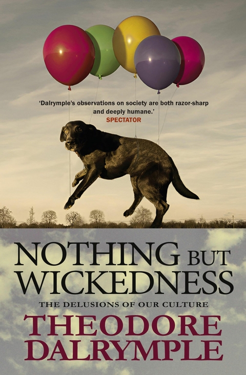 Nothing but Wickedness -  Theodore Dalrymple