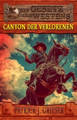Canyon der Verlorenen - Patrick J. Grieser