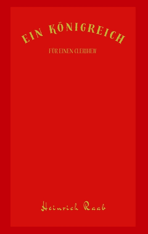 Ein K&ouml;nigreich f&uuml;r einen Clerihew - Heinrich Raab
