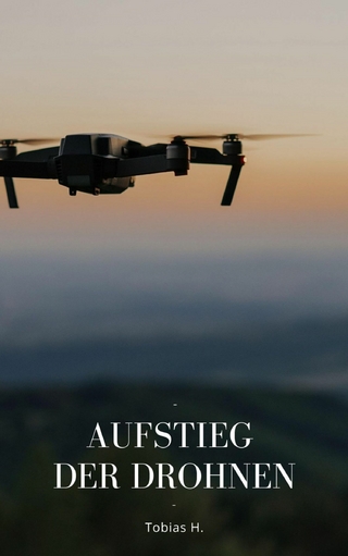 Aufstieg der Drohnen - Tobias Hopfmüller