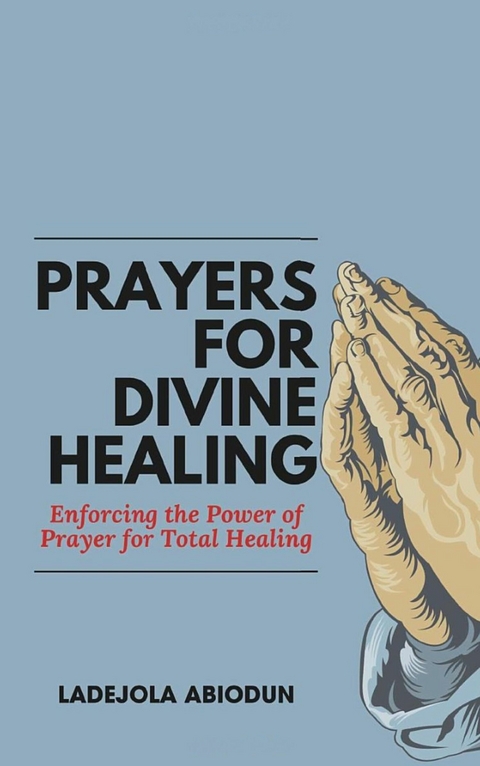 Prayers for Divine Healing -  Ladejola Abiodun