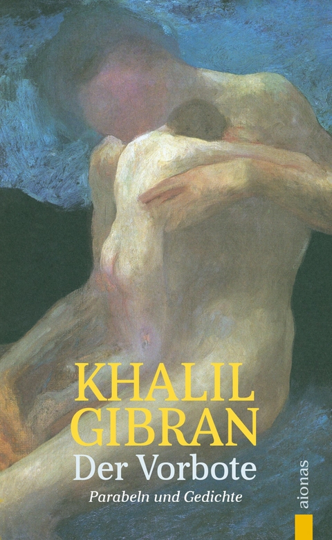 Der Vorbote. Khalil Gibran. Gleichnisse, Parabeln und Gedichte - Alexander Varell, Khalil Gibran