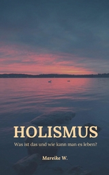 Holismus - Mareike W.