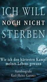 Ich will noch nicht sterben - Karl-Heinz Gartner