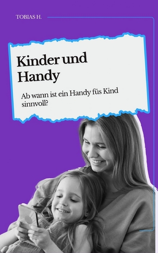 Kinder und Handy - ab wann ist ein Handy fürs Kind sinnvoll?