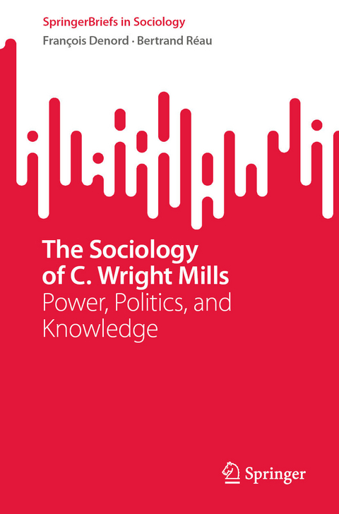 The Sociology of C. Wright Mills -  François Denord,  Bertrand Réau