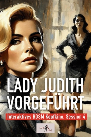 Interaktives BDSM Kopfkino, Session 4: Lady Judith vorgeführt