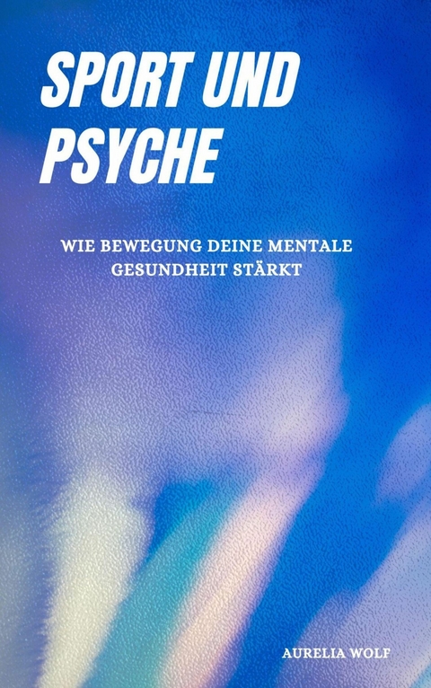 Sport und Psyche - Aurelia Wolf