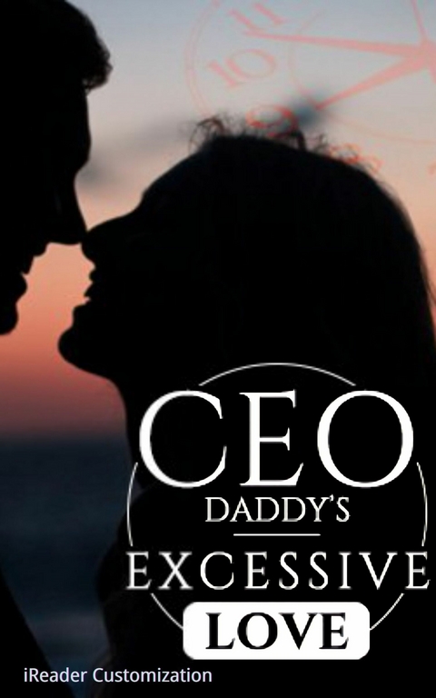 CEO Daddy's Excessive Love -  iReader Customization