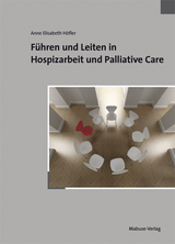 F&uuml;hren und Leiten in Hospizarbeit und Palliative Care - Anne Elisabeth H&ouml;fler