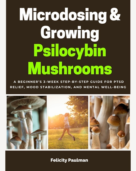 Microdosing & Growing Psilocybin Mushrooms -  Felicity Paulman