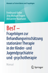 BesT - Frageb&ouml;gen zur Behandlungseinsch&auml;tzung station&auml;rer Therapie in der Kinder- und Jugendpsychiatrie und -psychotherapie - Ferdinand Keller, J&ouml;rg Michael Fegert, Alexander Naumann