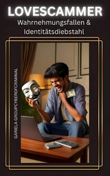 Lovescammers Wahrnehmungsfallen und Identit&auml;tsdiebstahl -  Gabriela Groupcyberofcriminal