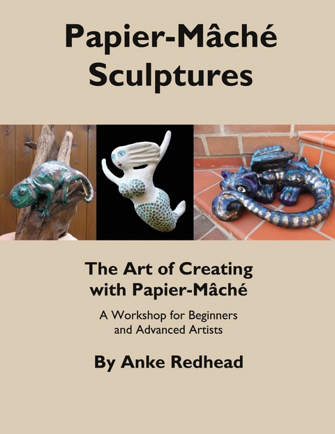 The Art of Creating with Papier-M&acirc;ch&eacute; -  Anke Redhead