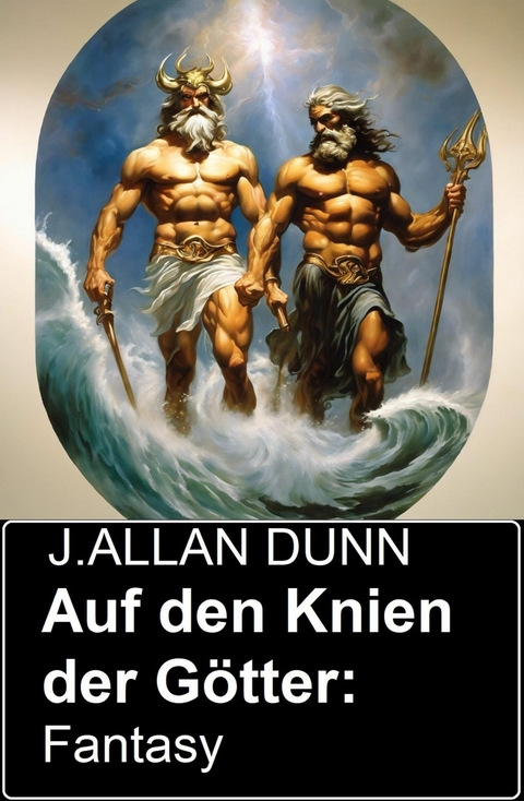 Auf den Knien der G&ouml;tter: Fantasy -  J. Allan Dunn