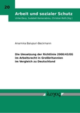 Die Umsetzung der Richtlinie 2000/43/EG im Arbeitsrecht in Gro&szlig;britannien im Vergleich zu Deutschland - Anamika Balupuri-Beckmann