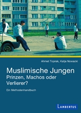 Muslimische Jungen - Prinzen, Machos oder Verlierer? - Ahmet Toprak, Prof. Dr. Katja Nowacki