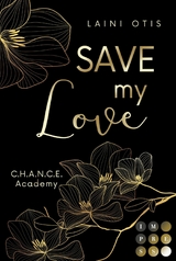 Save my Love (C.H.A.N.C.E. Academy 1) - Laini Otis