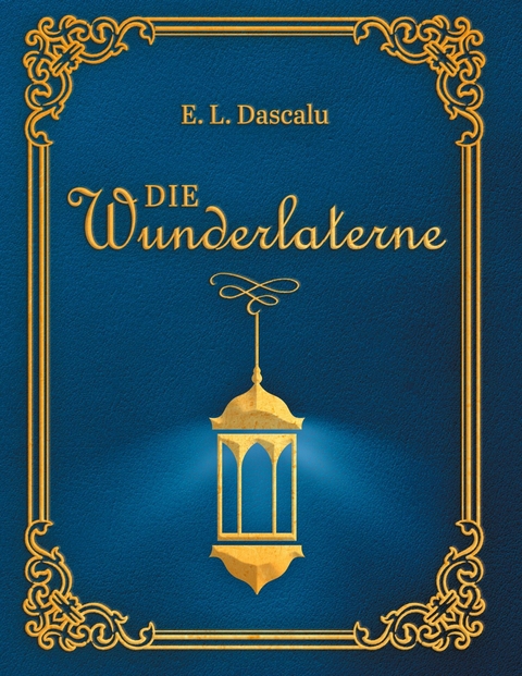 Die Wunderlaterne - E.L. Dascalu