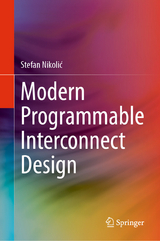 Modern Programmable Interconnect Design -  Stefan Nikolić