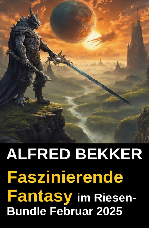 Faszinierende Fantasy im Riesen-Bundle Februar 2025 -  Alfred Bekker
