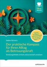 Der praktische Kompass f&uuml;r ihren Alltag als Betreuungskraft - Sabine Richartz