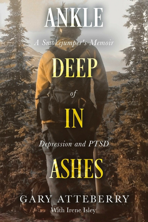 Ankle Deep in Ashes -  Gary Atteberry