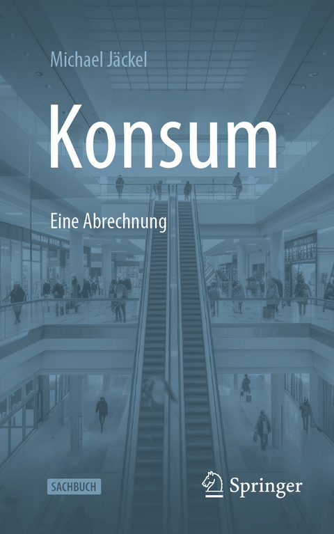 Konsum - Eine Abrechnung - Michael Jäckel