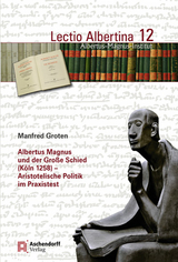 Albertus Magnus und der Gro&szlig;e Schied (K&ouml;ln 1258) - Manfred Groten