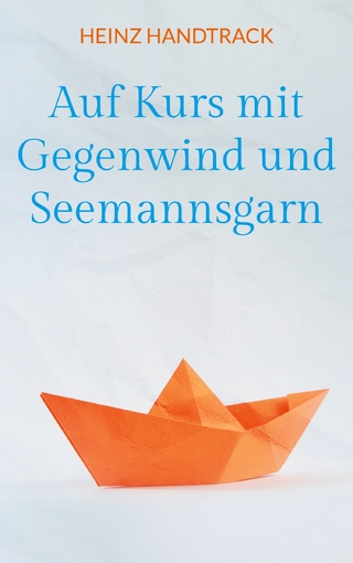 Auf Kurs mit Gegenwind und Seemannsgarn