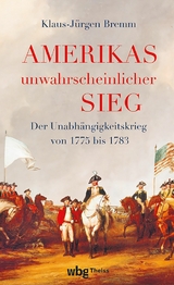 Amerikas unwahrscheinlicher Sieg - Klaus-J&uuml;rgen Bremm