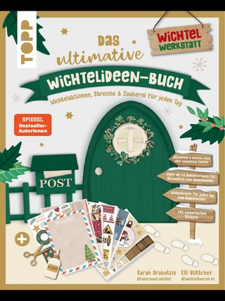 Das ultimative Wichtelideen-Buch. Wichtelaktionen, Streiche & Zauberei für jeden Tag.