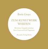 Zum Kunstwerk werden - Boris Groys