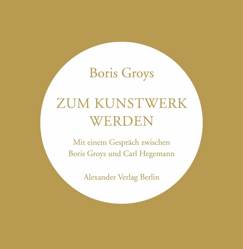Zum Kunstwerk werden - Boris Groys