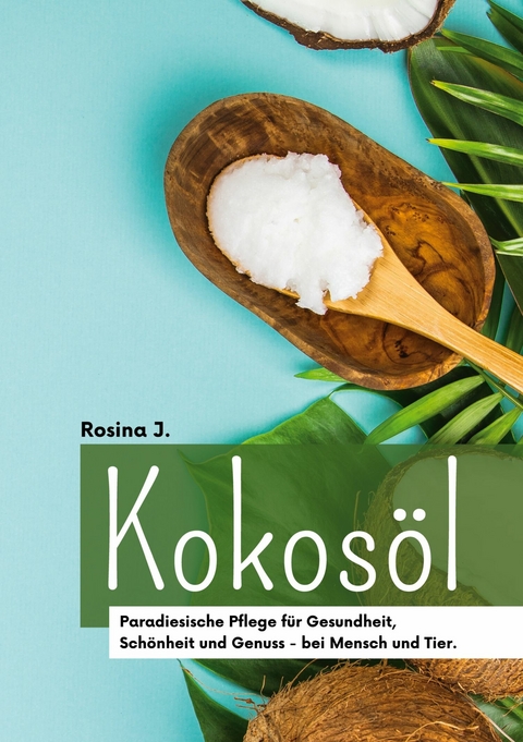 Kokos&ouml;l - Rosina J.