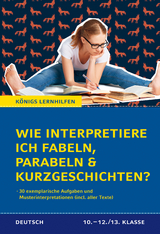Wie interpretiere ich Fabeln, Parabeln und Kurzgeschichten? Aufgaben und Musterinterpretationen. Klassen 10-12/13 - Thomas M&ouml;bius