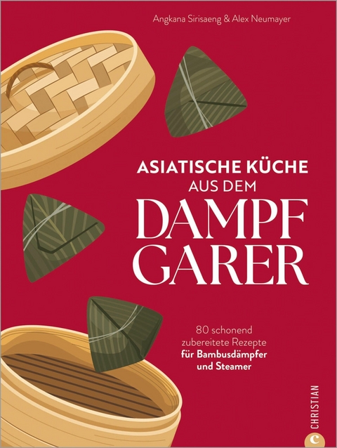 Asiatische K&uuml;che aus dem Dampfgarer - Angkana Neumayer, Alex Neumayer
