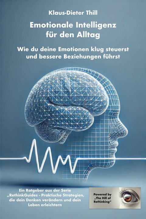 Emotionale Intelligenz f&uuml;r den Alltag - Klaus-Dieter Thill
