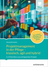 Projektmanagement in der Altenpflege- klassisch, agil und hybrid - Dr. Ursula Kriesten